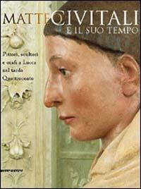 Matteo Civitali e il suo tempo