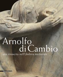 Arnolfo di Cambio in Umbria al tempo di Giotto