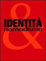 Identità e nomadismo. Catalogo della mostra (Siena, 27 maggio-25 settembre 2005). Ediz. italiana e inglese