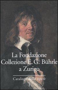 La Fondazione Collezione E. G. Bührle a Zurigo. Catalogo delle opere. Vol. 1 - copertina