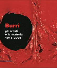 Alberto Burri. Gli artisti e la materia