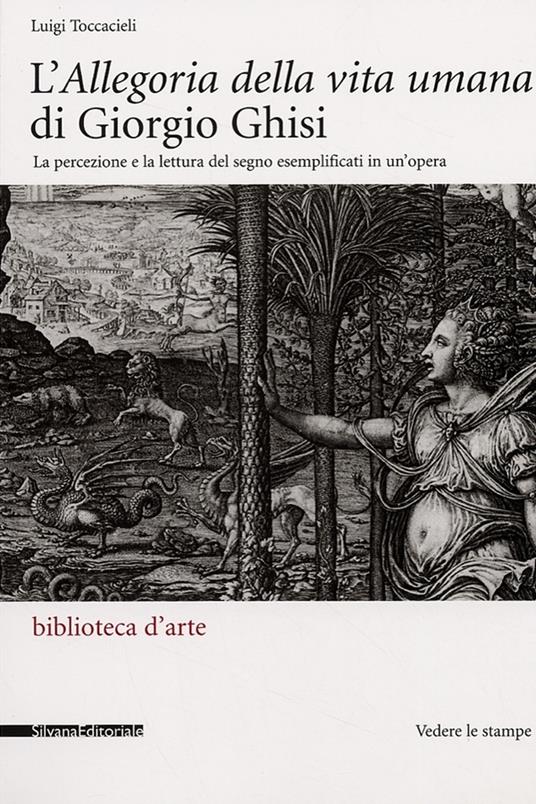 Allegoria della vita umana. Giorgio Ghisi - Luigi Toccacieli - copertina