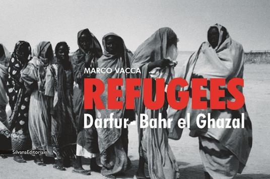 Refugees. Darfur. Bahr el Ghazal. Catalogo della mostra (Roma, 25 novembre-11 dicembre 2005) - Marco Vacca - copertina