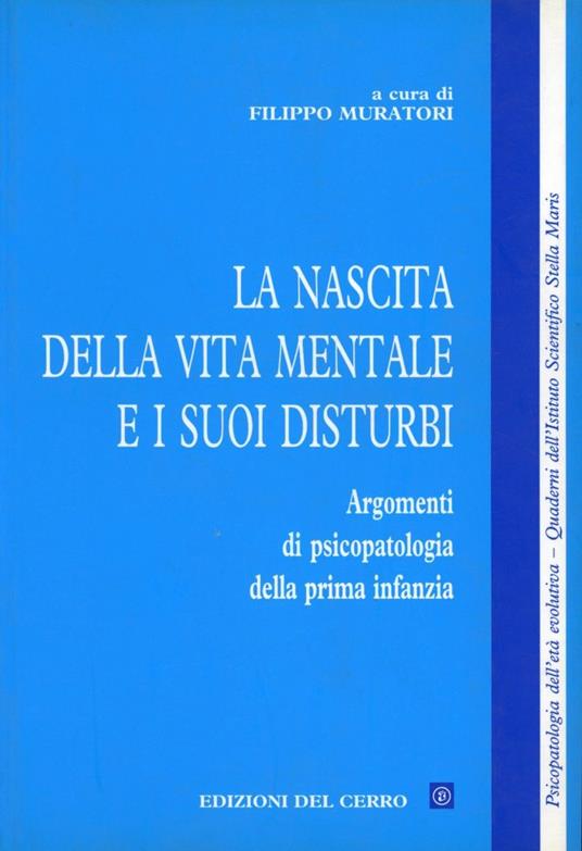 La nascita della vita mentale e i suoi disturbi. Argomenti di psicopatologia della prima infanzia - F. Muratori - copertina
