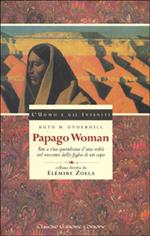 Papago woman. Riti e vita quotidiana d'una tribù nel racconto della figlia di un capo