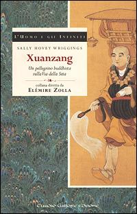Xuan Zang. Un pellegrino buddhista sulla via della seta - Sally Hovey Wriggins - copertina