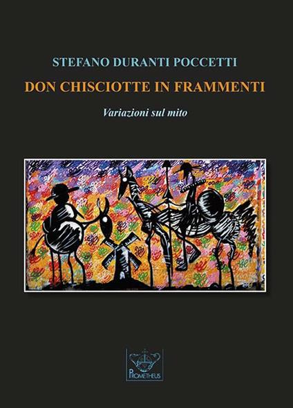Don Chisciotte in frammenti. Variazioni sul mito - Stefano Duranti Poccetti - copertina