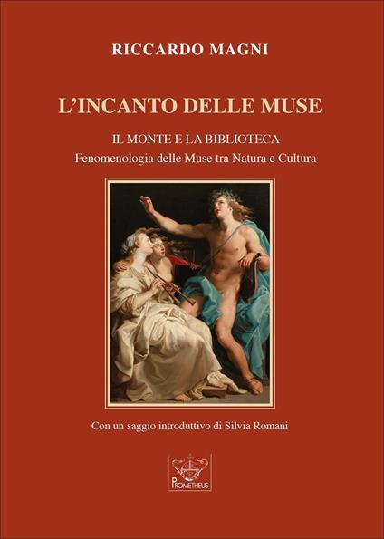 L'incanto delle muse. Il monte e la biblioteca. Fenomenologia delle muse tra natura e cultura - Riccardo Magni - copertina