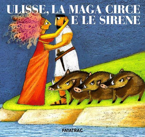 Ulisse, la maga Circe e le sirene - Nicoletta Codignola,Lucia Scuderi - copertina