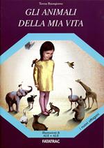 Gli animali della mia vita. Ediz. illustrata