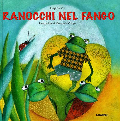 Ranocchi nel fango. Ediz. illustrata - Luigi Dal Cin - copertina