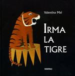 Irma la tigre. Ediz. illustrata