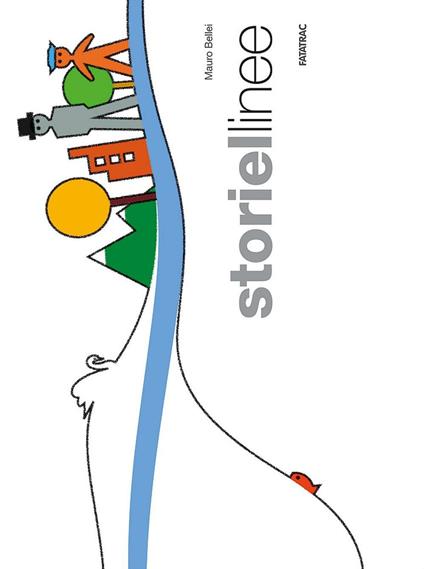 Storiellinee. Ediz. illustrata. Con gadget - Mauro Bellei - copertina