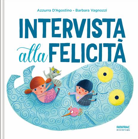 Intervista alla felicità. Ediz. a colori - Azzurra D'Agostino - copertina