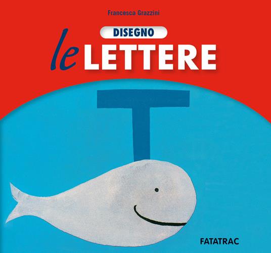 Disegno le lettere. Ediz. a colori - Francesca Grazzini - copertina