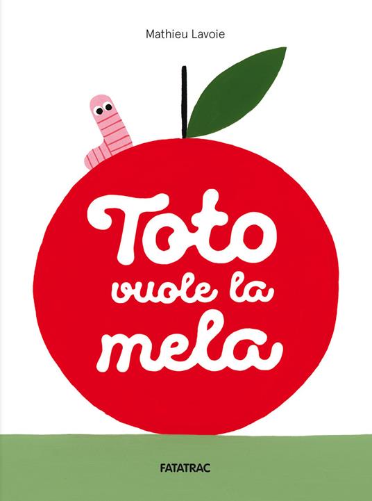 Toto vuole la mela. Ediz. a colori - Mathieu Lavoie - copertina