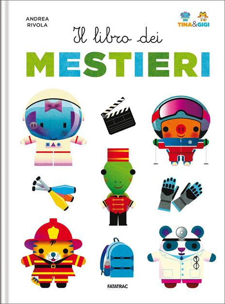 Il libro dei mestieri. Tina & Gigi. Ediz. a colori - Andrea Rivola - copertina