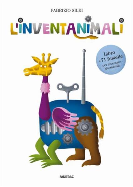 L'inventanimali. Ediz. a colori. Con 71 fustelle - Fabrizio Silei - copertina