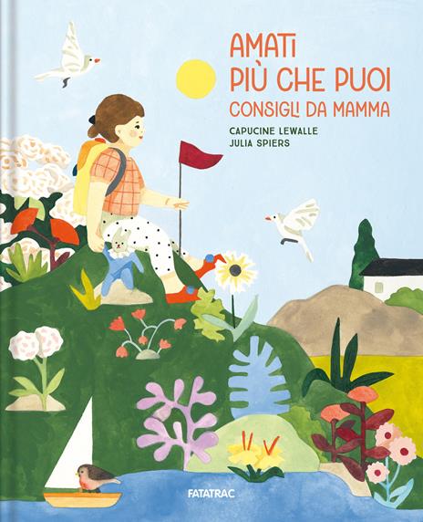 Amati più che puoi. Consigli da mamma. Ediz. a colori - Capucine Lewalle - copertina