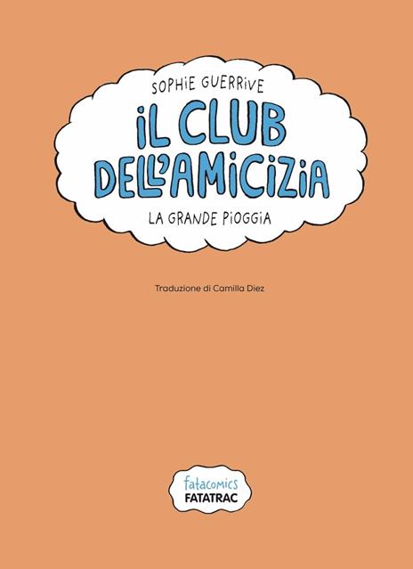 La grande pioggia. Il club dell'amicizia. Vol. 2 - Sophie Guerrive - 3