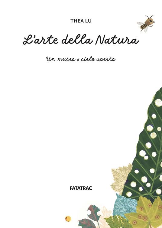 L'arte della natura. Un museo a cielo aperto. Ediz. a colori - Thea Lu - 2