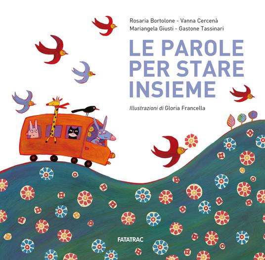 Le parole per stare insieme. Ediz. a colori - Rosaria Bortolone,Vanna Cercenà,Mariangela Giusti - copertina