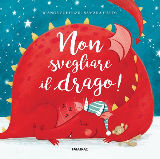 Non svegliare il drago! Ediz. illustrata - Bianca Schulze - copertina