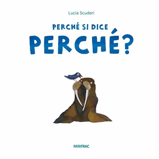 Perché si dice perché? Ediz. a colori - Lucia Scuderi - 2