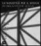 Libro Un' industria per il design. La ricerca, i designers, l'immagine B & B Italia 