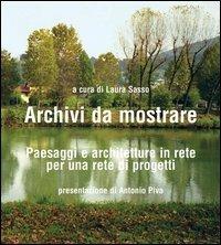 Archivi da mostrare. Paesaggi e architetture in rete per una rete di progetti - copertina