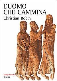L'uomo che cammina - Christian Bobin - copertina