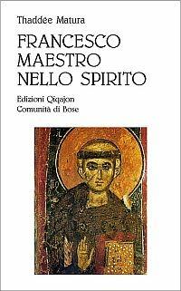 Francesco, maestro dello spirito. Le linee fondamentali della spiritualità di Francesco d'Assisi - Thaddée Matura - copertina