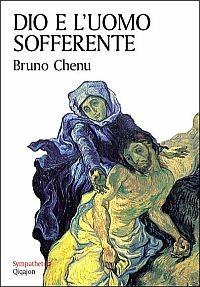 Dio e l'uomo sofferente - Bruno Chenu - copertina