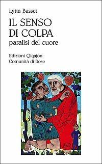 Il senso di colpa. Paralisi del cuore - Lytta Basset - copertina