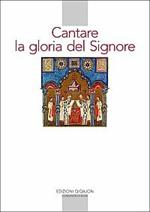 Cantare la gloria del Signore. Preghiere della liturgia bizantina