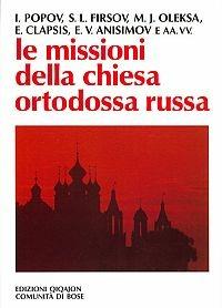 Le missioni della Chiesa ortodossa russa - Ioann Popov,Sergej L. Firsov,Emmanuel Clapsis - copertina