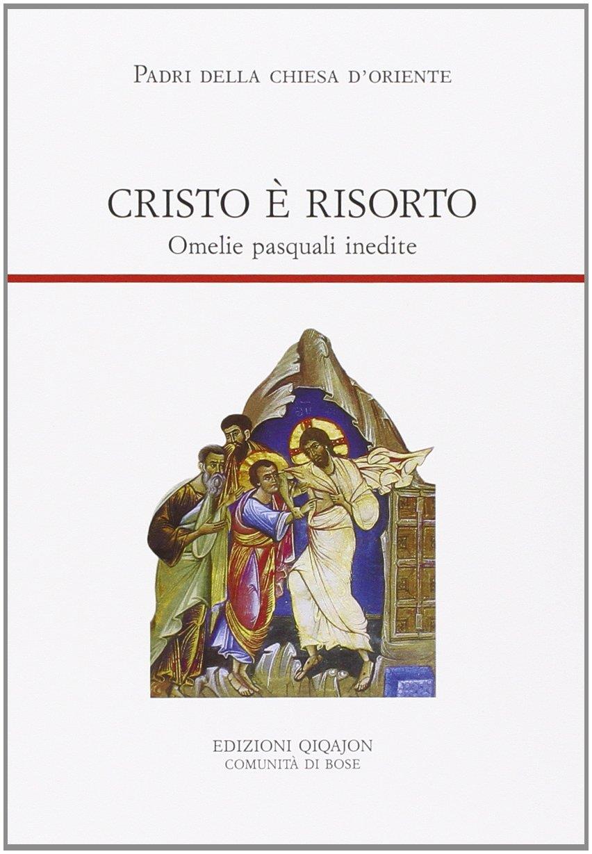 Cristo è risorto. Omelie pasquali inedite