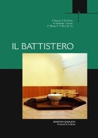 Il battistero. Atti del Convegno liturgico internazionale (Bose, 31 maggio-2 giugno 2007) - Frédéric Debuyst,Enrico Mazza,Robert Taft - copertina