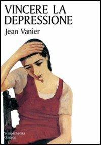 Vincere la depressione - Jean Vanier - copertina