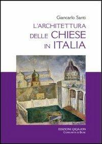 Libro L' architettura delle chiese in Italia. Il dibattito, i riferimenti, i temi Giancarlo Santi