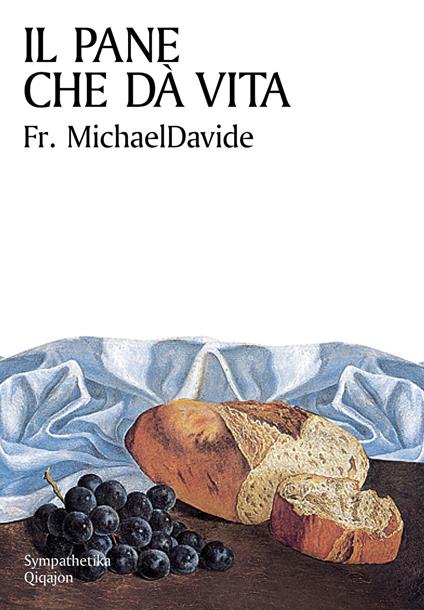 Il pane che dà vita. Divagazioni sul capitolo sesto di Giovanni - MichaelDavide Semeraro - copertina