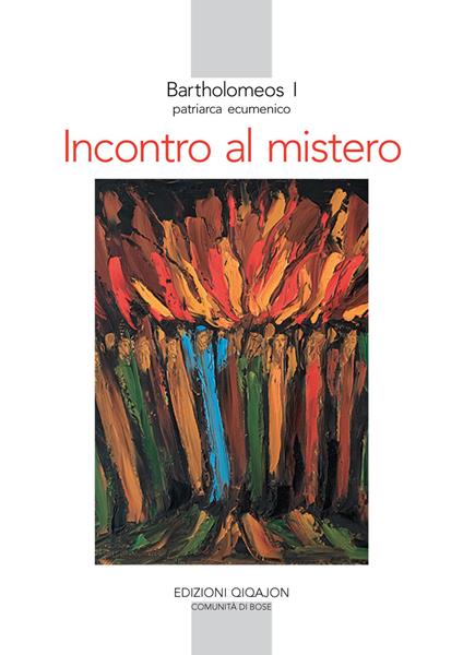 Incontro al mistero. Comprendere il cristianesimo oggi - Bartolomeo I - copertina