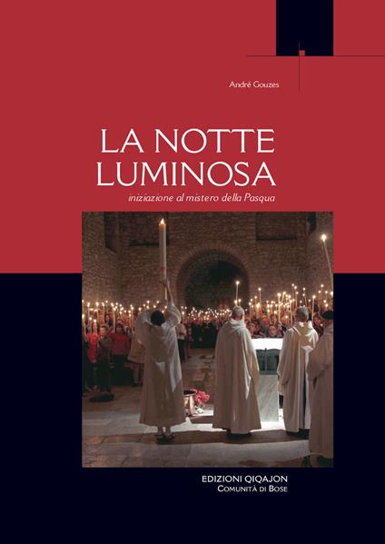 La notte luminosa. Iniziazione al mistero della Pasqua - André Gouzes - copertina