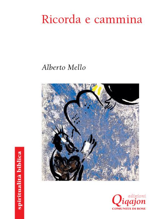 Ricorda e cammina. Deuteronomio, una rilettura profetica - Alberto Mello - copertina