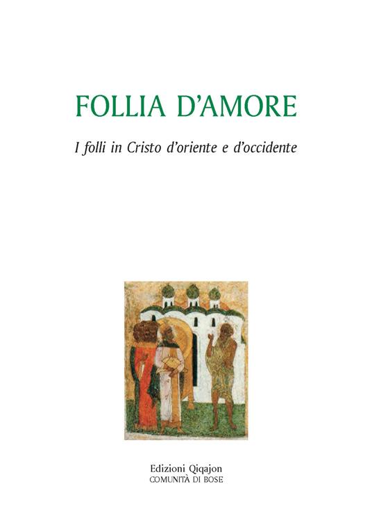 Follia d'amore. I folli in Cristo d'Oriente e d'Occidente - copertina