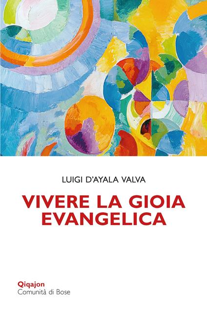 Vivere la gioia evangelica. L'esperienza di Gesù trasmessa ai cristiani - Luigi D'Ayala Valva - copertina