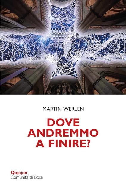 Dove andremmo a finire? Una chiesa che osa la conversione - Martin Werlen - copertina