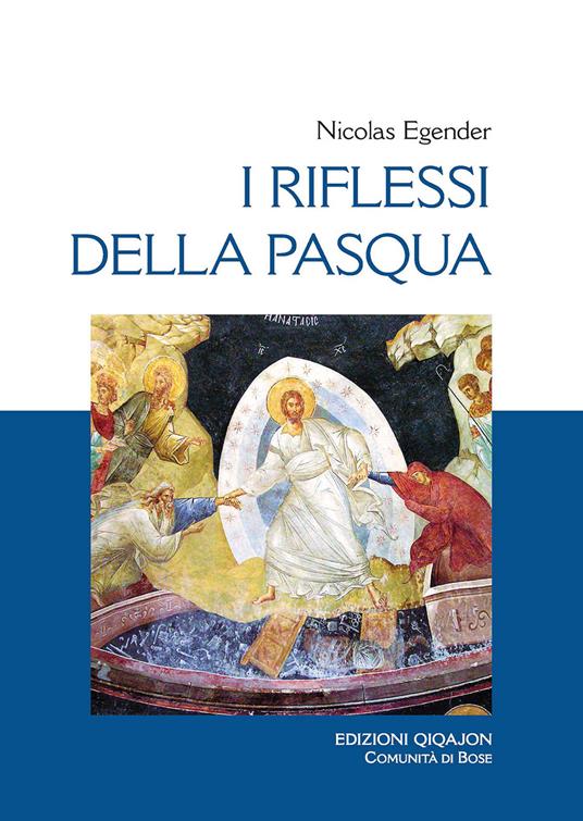 I riflessi della Pasqua. Le grandi feste bizantine - Nicolas Egender - copertina