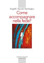 Come accompagnare nella fede? Alle fonti della paternità e maternità spirituale