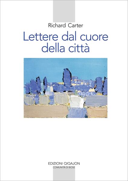 Lettere dal cuore della città. Un viaggio spirituale verso casa - Richard Carter - copertina